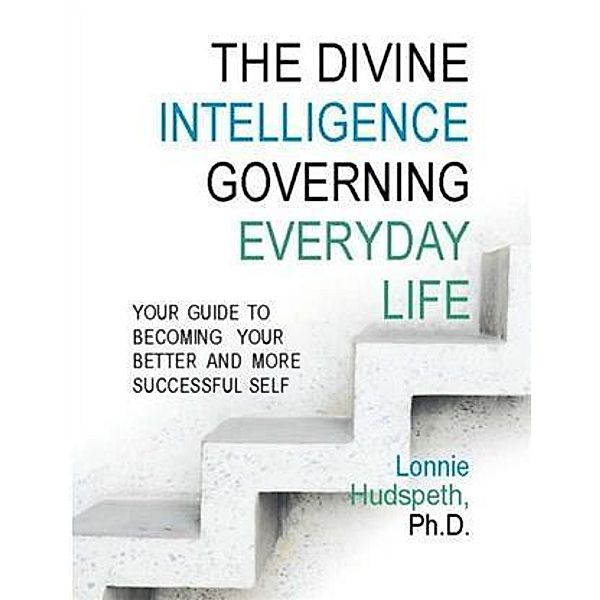 Divine Intelligence Governing Everyday Life, PH. D. Lonnie Hudspeth