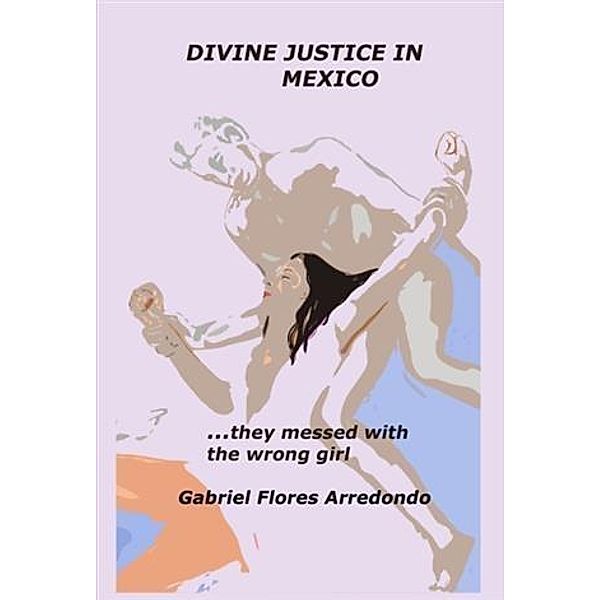 Divine Justice in Mexico, Gabriel Flores Arredondo