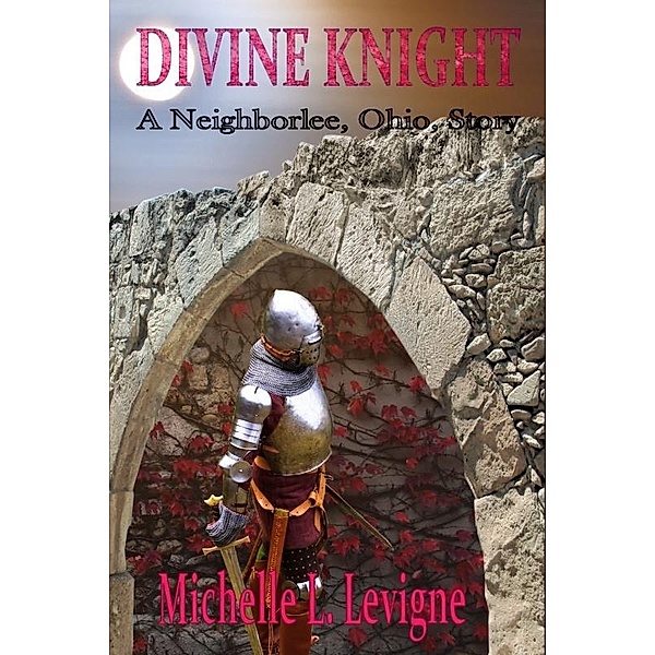 Divine Knight / Uncial Press, Michelle L Levigne