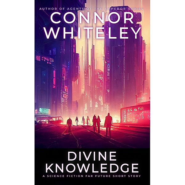 Divine Knowledge: A Science Fiction Far Future Short Story (Way Of The Odyssey Science Fiction Fantasy Stories) / Way Of The Odyssey Science Fiction Fantasy Stories, Connor Whiteley