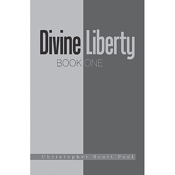 Divine Liberty, Christopher Scott Pool