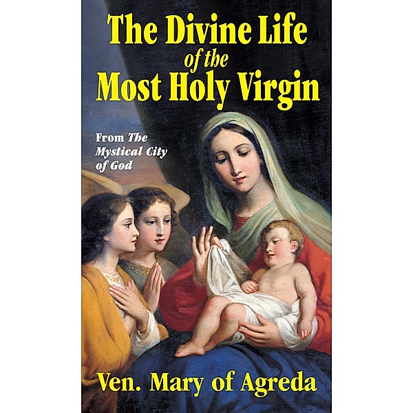Divine Life of the Most Holy Virgin, Ven. Mary of Agreda