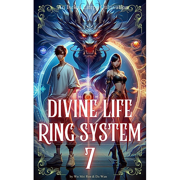Divine Life Ring System: An Isekai Litrpg Cultivation (VOL.7) / Divine Life Ring System, Wu Mei Ren, Da Wan