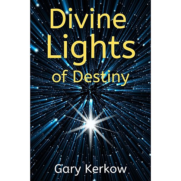 Divine Lights of Destiny, Gary Kerkow