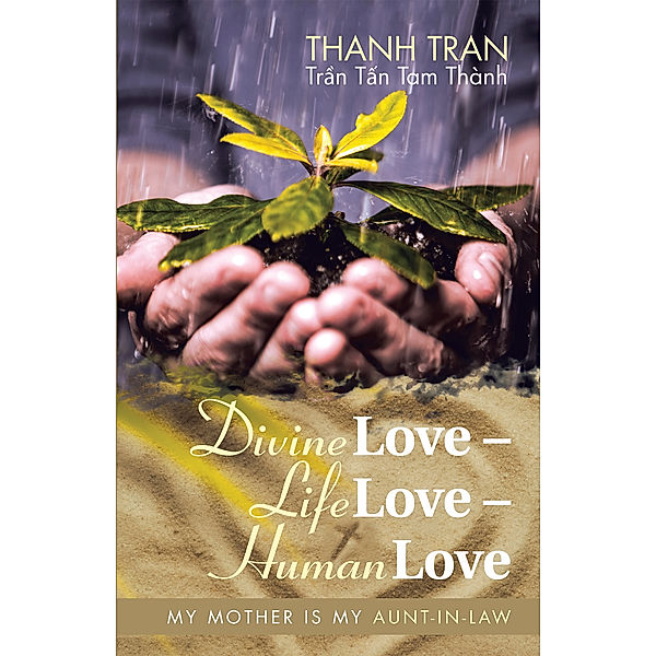 Divine Love – Life Love – Human Love, Thanh Tran