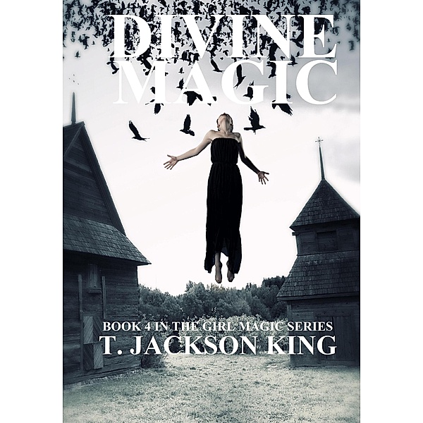 Divine Magic (Girl Magic, #4) / Girl Magic, T. Jackson King