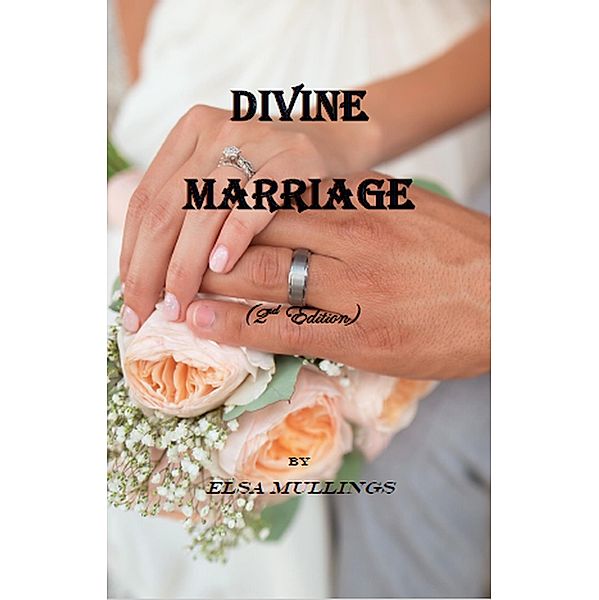 Divine Marriage (2nd Edition) / 2nd Edition, Elsa Mullings