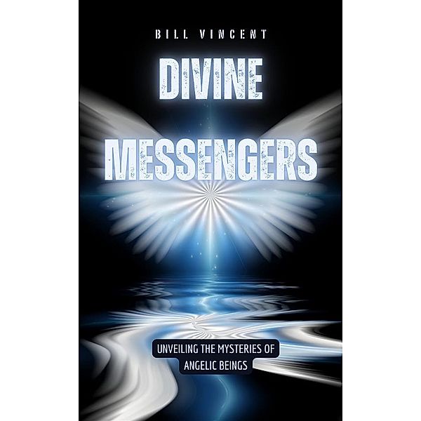 Divine Messengers, Bill Vincent