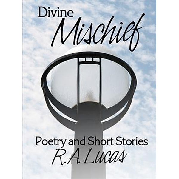 Divine Mischief, R. A. Lucas
