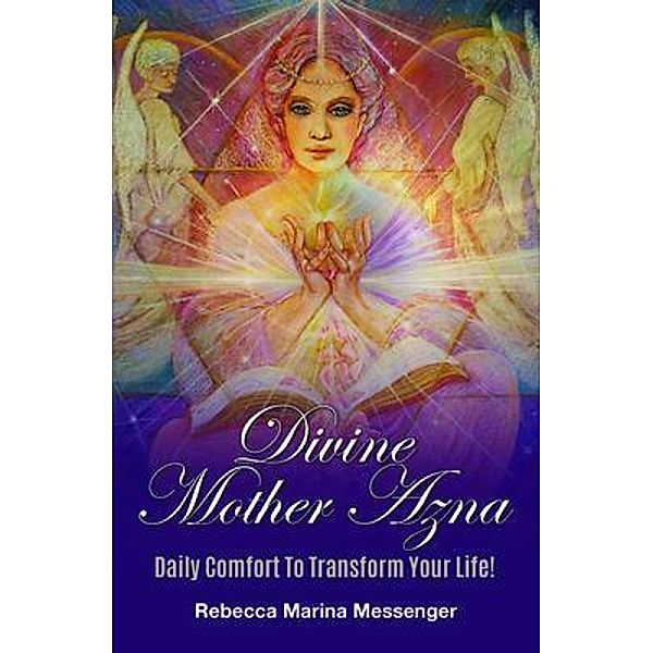 Divine Mother Azna / Celebration Healing LLC, Rebecca Messenger