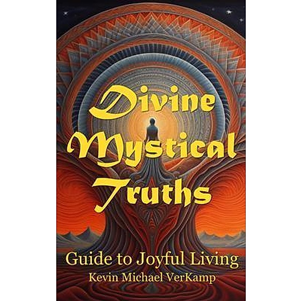Divine Mystical Truths, Kevin Michael Verkamp