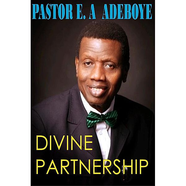 Divine Partnership, Pastor E. A Adeboye