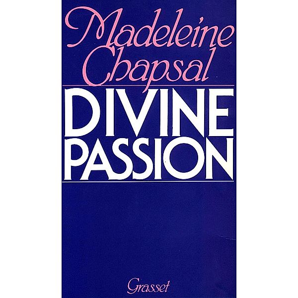 Divine passion / Littérature, Madeleine Chapsal