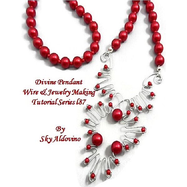 Divine Pendant Wire & Jewelry Making Tutorial Series I87, Sky Aldovino