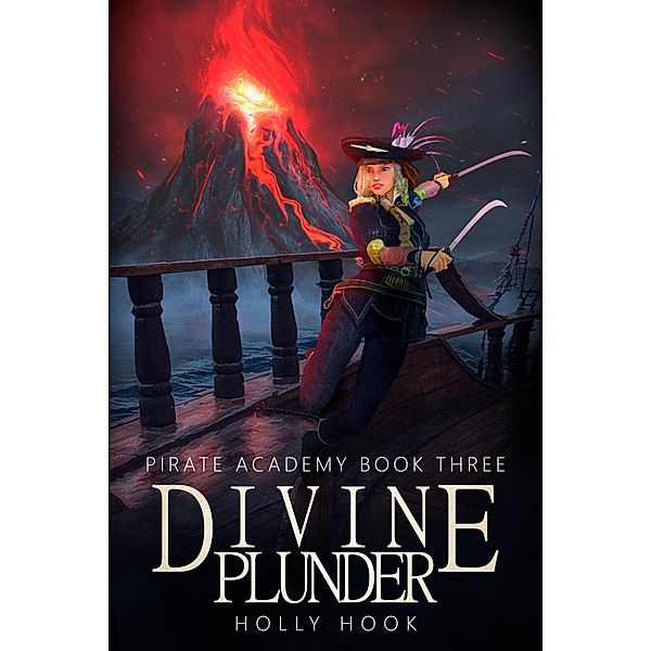 Divine Plunder (Pirate Academy, #3) / Pirate Academy, Holly Hook