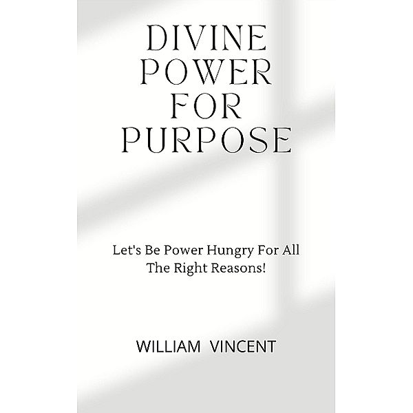 Divine Power For Purpose, William Vincent
