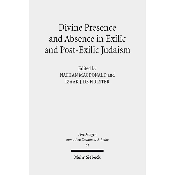 Divine Presence and Absence in Exilic and Post-Exilic Judaism