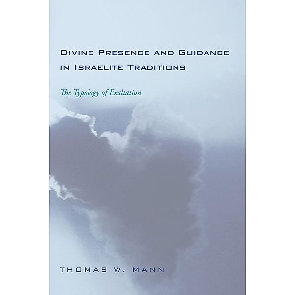 Divine Presence and Guidance in Israelite Traditions, Thomas W. Mann