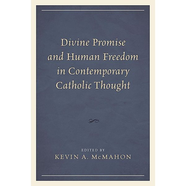 Divine Promise and Human Freedom in Contemporary Catholic Thought