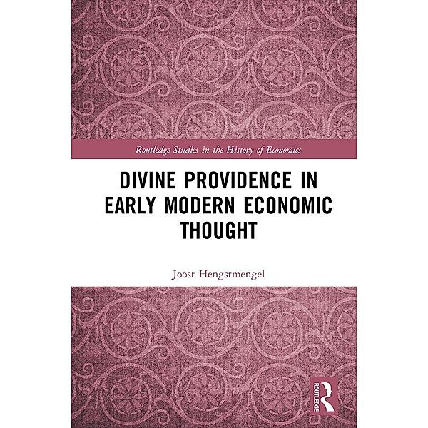 Divine Providence in Early Modern Economic Thought, Joost Hengstmengel