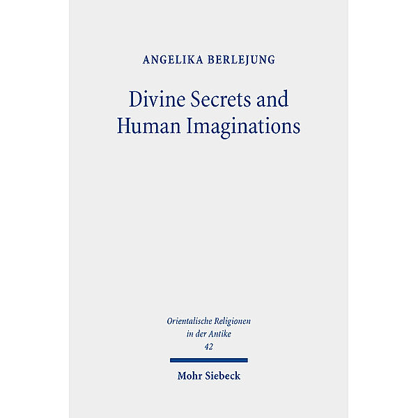 Divine Secrets and Human Imaginations, Angelika Berlejung