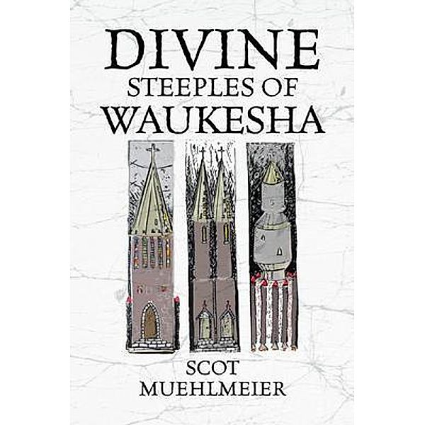 Divine Steeples of Waukesha, Scot Muehlmeier