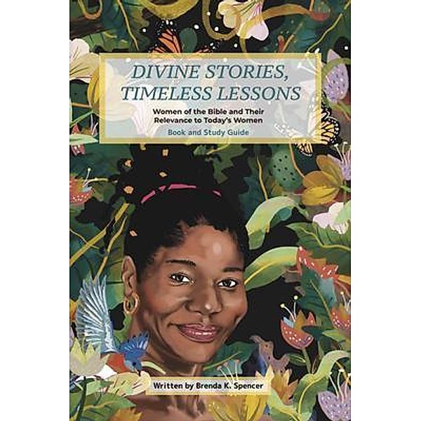 Divine Stories, Timeless Lessons, Brenda K Spencer