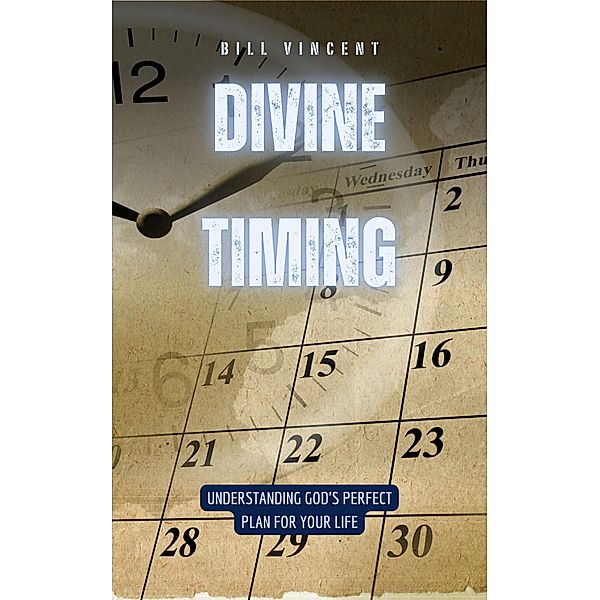 Divine Timing, Bill Vincent