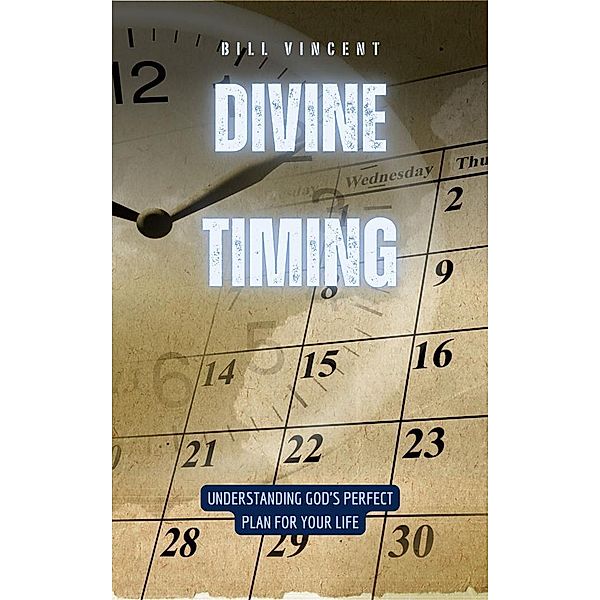 Divine Timing, Bill Vincent