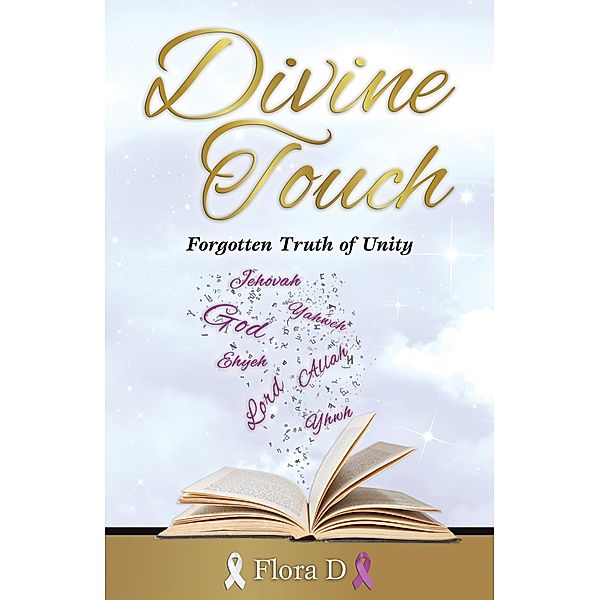 Divine Touch: Forgotten Truth of Unity, Flora D