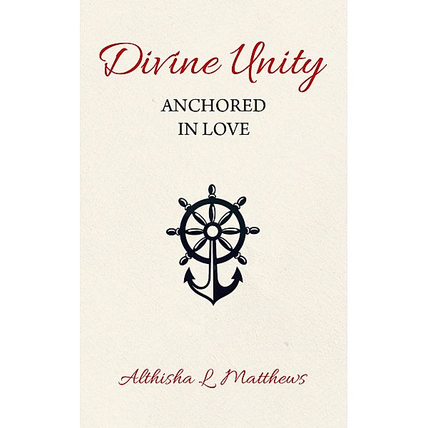 Divine Unity: Anchored in Love, Althisha Matthews