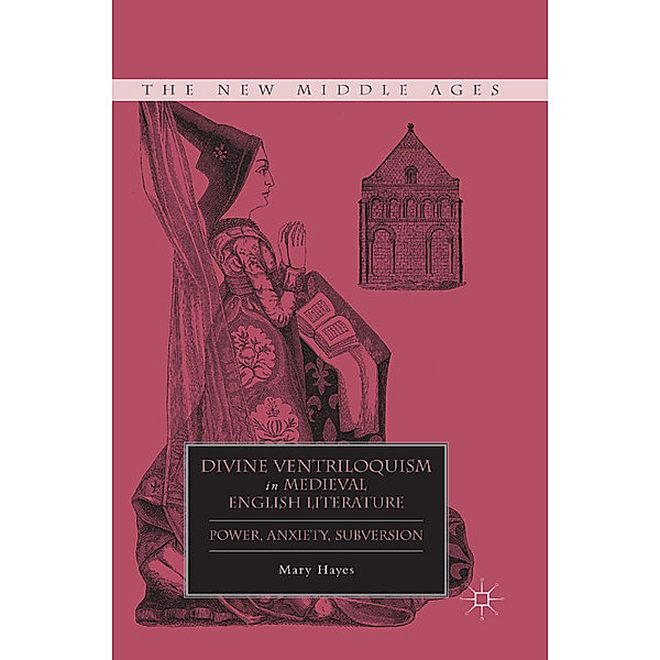 Divine Ventriloquism in Medieval English Literature, M. Hayes