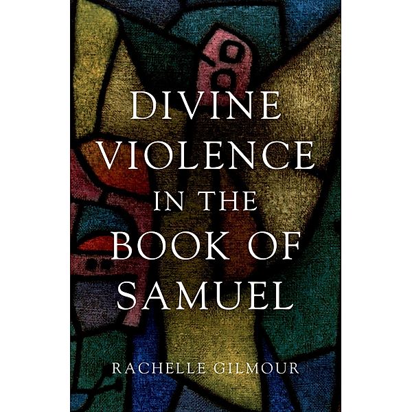 Divine Violence in the Book of Samuel, Rachelle Gilmour