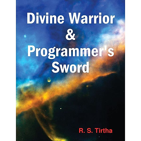 Divine Warrior & Programmer's Sword, R. S. Tirtha