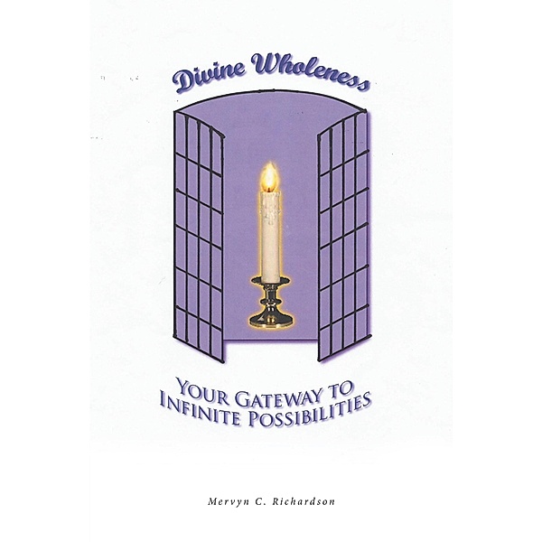 Divine Wholeness / Newman Springs Publishing, Inc., Mervyn C. Richardson