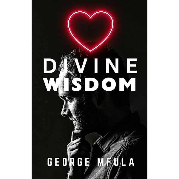 Divine Wisdom, George Mfula