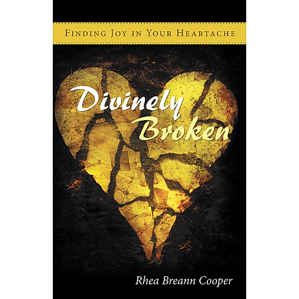 Divinely Broken, Rhea Breann Cooper