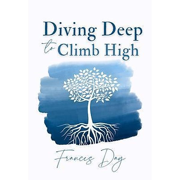 Diving Deep to Climb High, Frances Day