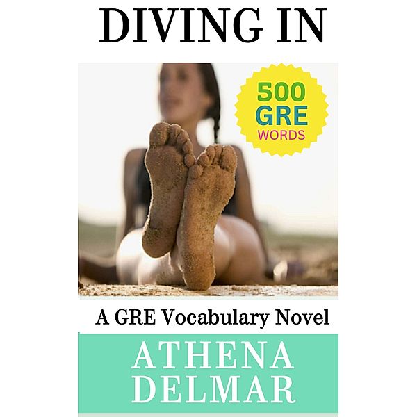 Diving In: A GRE Vocabulary Novel, Athena Delmar