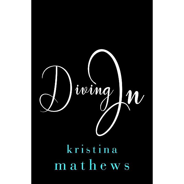 Diving In / A Swift River Romance Bd.3, Kristina Mathews