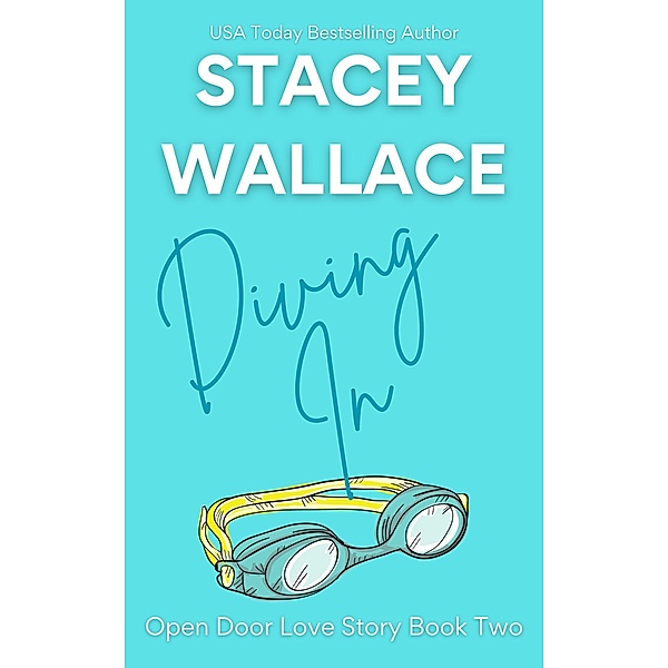 Diving In (Open Door Love Story, #2) / Open Door Love Story, Stacey Wallace