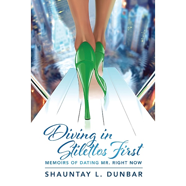 Diving in Stilettos First, Shauntay L. Dunbar