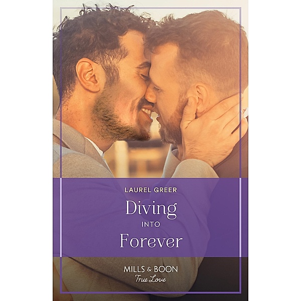 Diving Into Forever (Love at Hideaway Wharf, Book 1) (Mills & Boon True Love), Laurel Greer