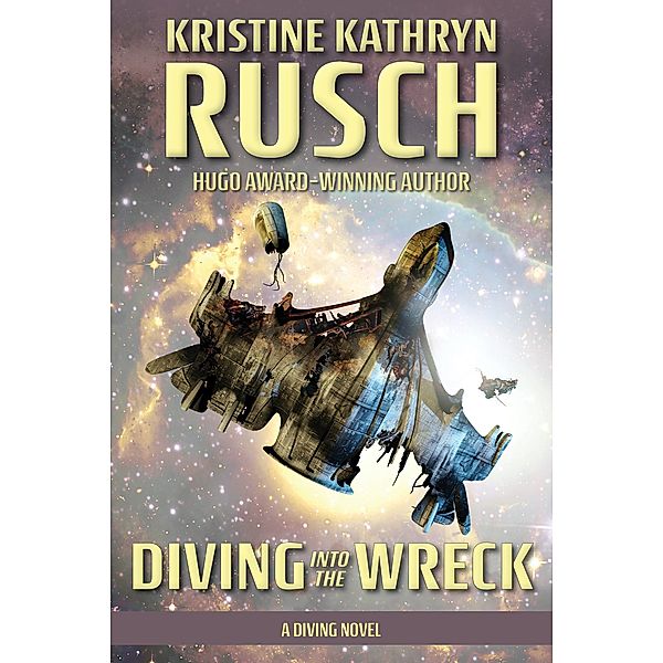 Diving into the Wreck: A Diving Novel (The Diving Series, #1) / The Diving Series, Kristine Kathryn Rusch