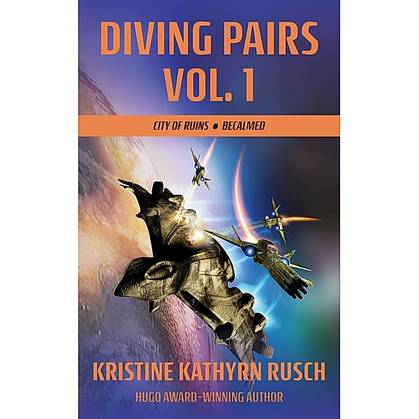 Diving Pairs Vol. 1: City of Ruins & Becalmed (The Diving Series) / The Diving Series, Kristine Kathryn Rusch