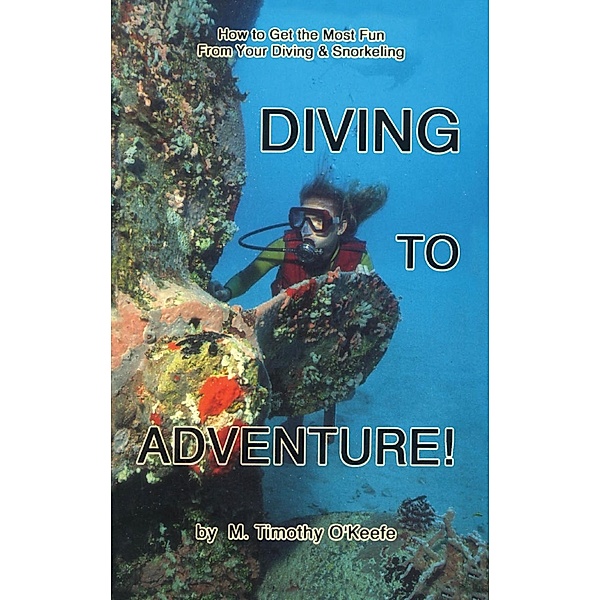 Diving to Adventure / Diving Series, Timothy M. O'keefe