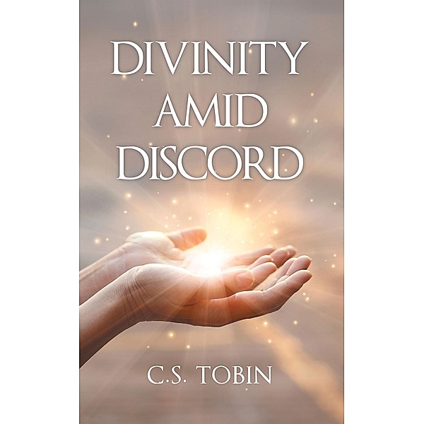 Divinity Amid Discord, C. S. Tobin