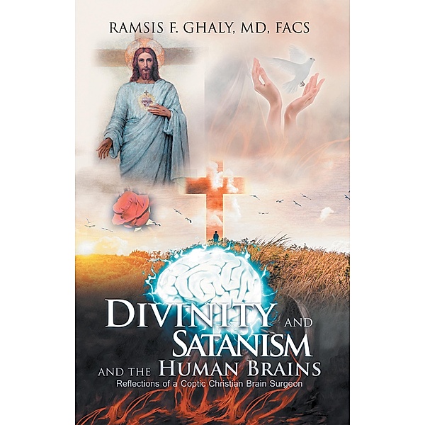 Divinity and Satanism and the Human Brains, Ramsis Ghaly MD FACS