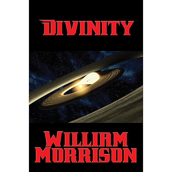 Divinity / Positronic Publishing, William Morrison