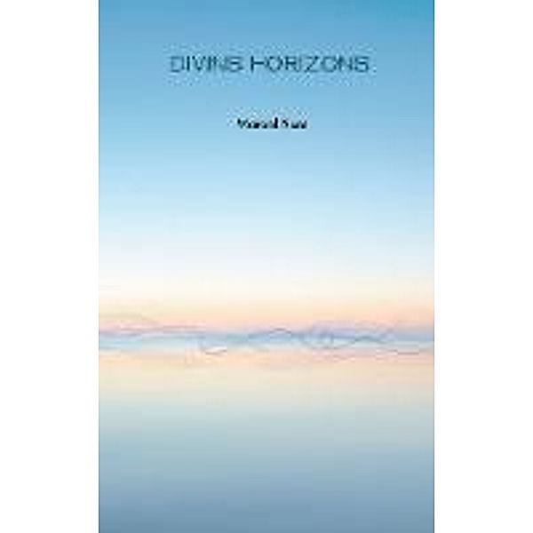 Divins horizons / Une vie de poésie Bd.2, Marcel Nuss